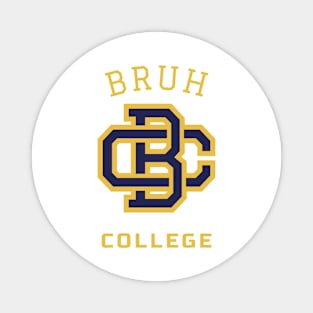 BRUH COLLEGE - BRUH WE OUT TEACHERS COLLECTION Magnet